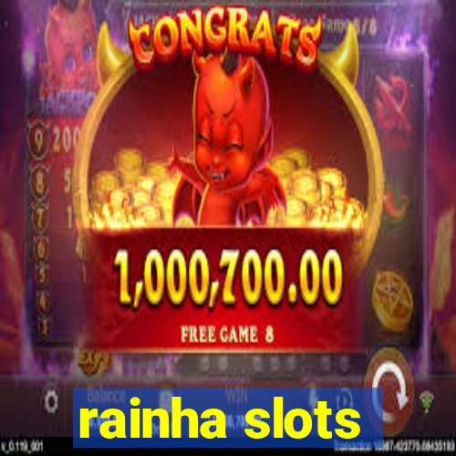 rainha slots